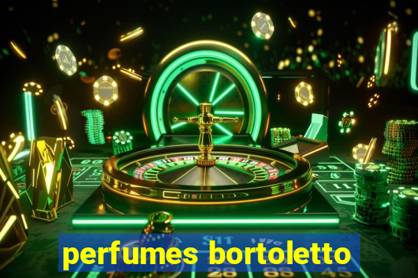 perfumes bortoletto